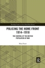Image for Policing the Home Front 1914-1918