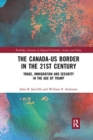 Image for The Canada-US border in the 21st century  : trade, immigration and security in the age of Trump