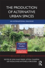Image for The production of alternative urban spaces  : an international dialogue
