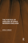 Image for The Poetics of Angling in Early Modern England