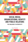 Image for Social media, organizational identity and public relations  : the challenge of authenticity