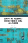 Image for Composing Modernist Connections in China and Europe