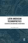 Image for Latin American technopoetics  : scientific explorations in new media