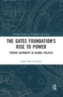 Image for The Gates Foundation&#39;s rise to power  : private authority in global politics