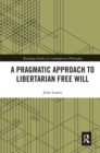 Image for A Pragmatic Approach to Libertarian Free Will