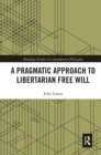 Image for A pragmatic approach to libertarian free will