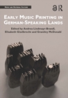 Image for Early Music Printing in German-Speaking Lands