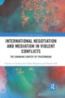 Image for International negotiation and mediation in violent conflict  : the changing context of peacemaking