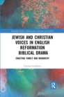 Image for Jewish and Christian Voices in English Reformation Biblical Drama