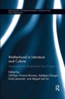 Image for Motherhood in literature and culture  : interdisciplinary perspectives from Europe