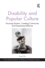 Image for Disability and popular culture  : focusing passion, creating community and expressing defiance