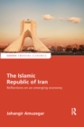 Image for The Islamic Republic of Iran  : reflections on an emerging economy