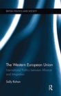 Image for The Western European Union  : international politics between alliance and integration