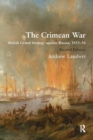 Image for The Crimean War  : British grand strategy against Russia, 1853-56