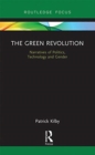 Image for The green revolution  : narratives of politics, technology and gender