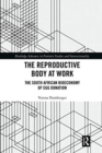 Image for The reproductive body at work  : the South African bioeconomy of egg donation