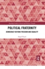 Image for Political Fraternity : Democracy beyond Freedom and Equality