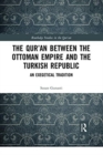 Image for The Qur&#39;an between the Ottoman Empire and the Turkish Republic