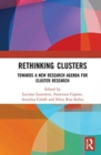 Image for Rethinking clusters  : towards a new research agenda for cluster research