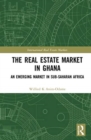 Image for The real estate market in Ghana  : an emerging market in sub-Saharan Africa