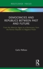 Image for Democracies and republics between past and future  : from the Athenian agora to e-democracy, from the Roman Republic to negative power