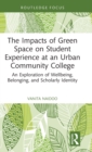 Image for The impacts of green space on student experience at an urban community college  : an exploration of wellbeing, belonging, and scholarly identity