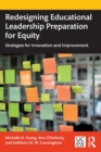 Image for Redesigning educational leadership preparation for equity  : strategies for innovation and improvement