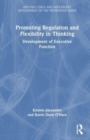 Image for Promoting regulation and flexibility in thinking  : development of executive function