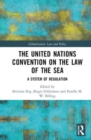 Image for The United Nations Convention on the Law of the Sea  : a system of regulation