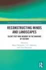 Image for Reconstructing minds and landscapes  : silent post-war memory in the margins of history