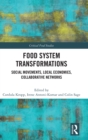 Image for Food system transformations  : social movements, local economies, collaborative networks