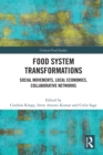 Image for Food system transformations  : social movements, local economies, collaborative networks