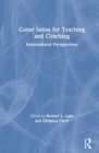 Image for Game sense for coaching and teaching  : international perspectives