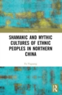 Image for Shamanic and Mythic Cultures of Ethnic Peoples in Northern China