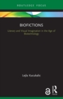 Image for Biofictions  : literary and visual imagination in the age of biotechnology