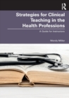 Image for Strategies for clinical teaching in the health professions  : a guide for instructors