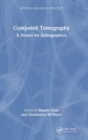 Image for Computed tomography  : a primer for radiographers
