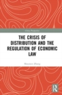 Image for The Crisis of Distribution and the Regulation of Economic Law