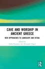 Image for Cave and worship in ancient Greece  : new approaches to landscape and ritual