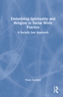Image for Embedding Spirituality and Religion in Social Work Practice