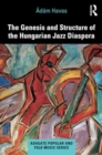 Image for The genesis and structure of the Hungarian jazz diaspora