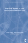 Image for Coaching women to lead  : changing the world the inside