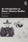 Image for An introduction to queer literary studies  : reading queerly