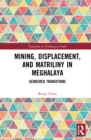 Image for Mining, Displacement, and Matriliny in Meghalaya