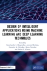 Image for Design of Intelligent Applications using Machine Learning and Deep Learning Techniques