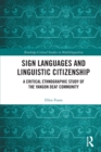Image for Sign languages and linguistic citizenship  : a critical ethnographic study of the Yangon deaf community