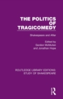Image for The politics of tragicomedy  : Shakespeare and after