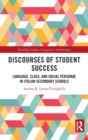 Image for Discourses of student success  : language, class, and social personae in Italian secondary schools