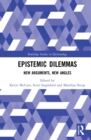 Image for Epistemic dilemmas  : new arguments, new angles
