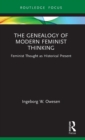Image for The genealogy of modern feminist thinking  : feminist thought as historical present